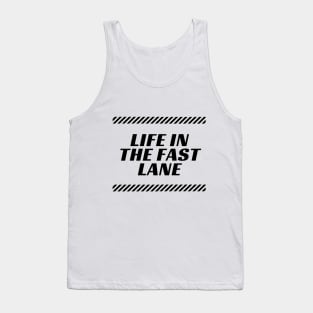 Life In The Fast Lane Tank Top